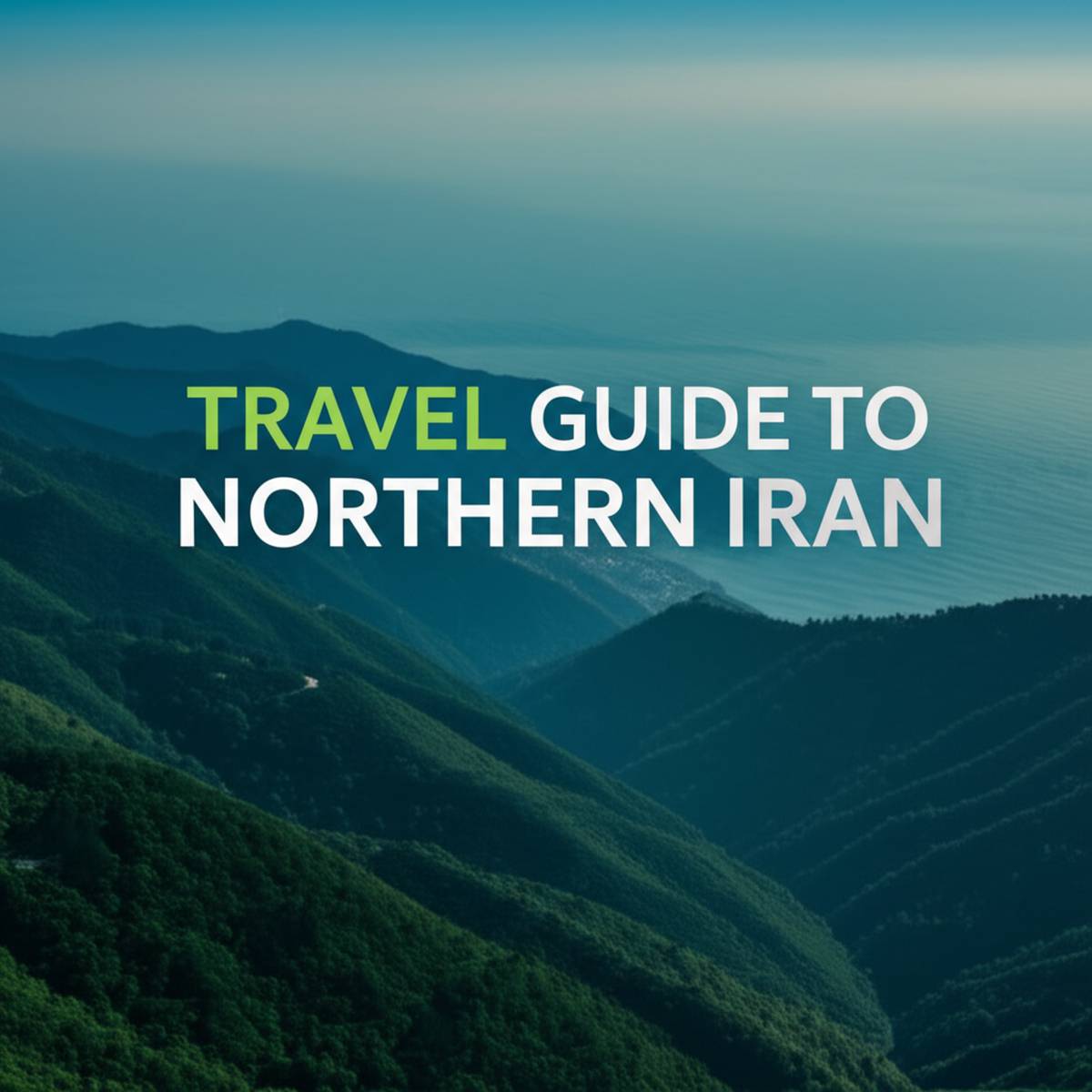 راهنمای سفر به شمال ایران