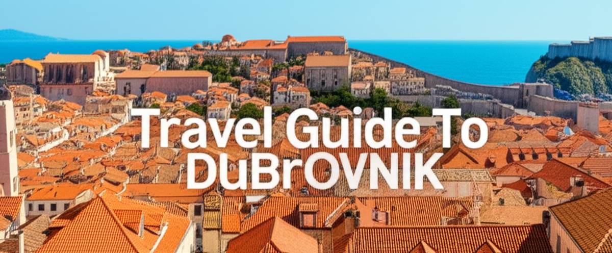 راهنمای مسافرتی به دوبرونیک Travel Guide To Dubrovnik