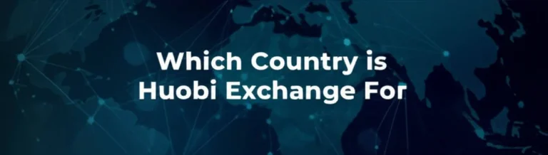 صرافی huobi برای کدام کشور است